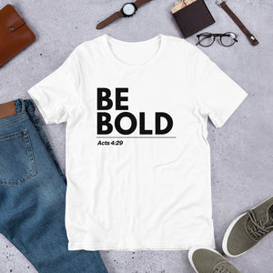 Be Bold Acts 4:29 Unisex Tee (white)